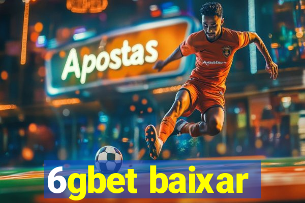 6gbet baixar